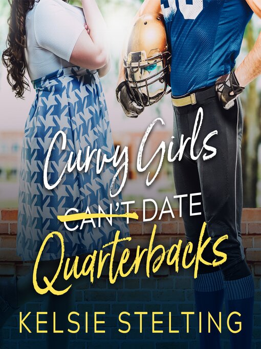 Title details for Curvy Girls Can't Date Quarterbacks by Kelsie Stelting - Available